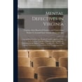 thumbnail image 1 of Mental Defectives in Virginia: a Special Report of the State Board of Charities and Corrections to the General Assembly , (Paperback), 1 of 1