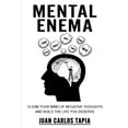 thumbnail image 1 of Mental Enema: Clean your mind of negative thoughts and build the life you deserve, (Paperback), 1 of 5