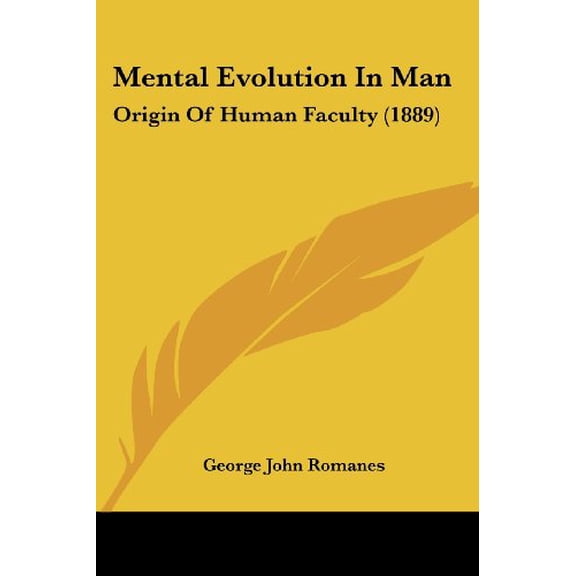 Mental Evolution In Man : Origin Of Human Faculty (1889) (Paperback)