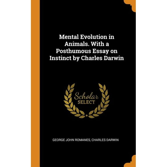 Mental Evolution in Animals. with a Posthumous Essay on Instinct by Charles Darwin (Hardcover)