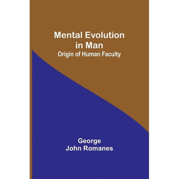 Mental Evolution in Man: Origin of Human Faculty, (Paperback)