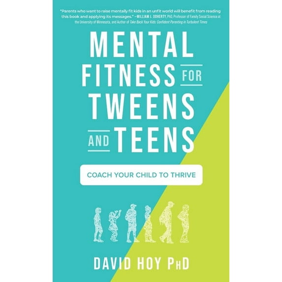 Mental Fitness for Tweens and Teens: Coach Your Child to Thrive, (Hardcover)