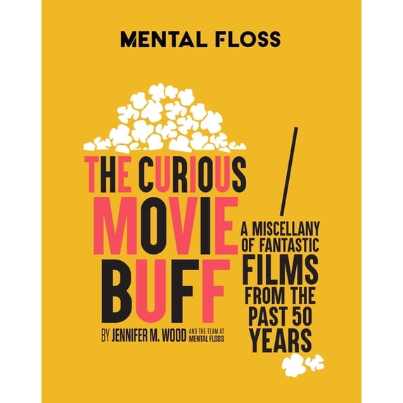Mental Floss Mental Floss: The Curious Movie Buff: A Miscellany of Fantastic Films from the Past 50 Years (Movie Trivia, Film Trivia,, (Hardcover)
