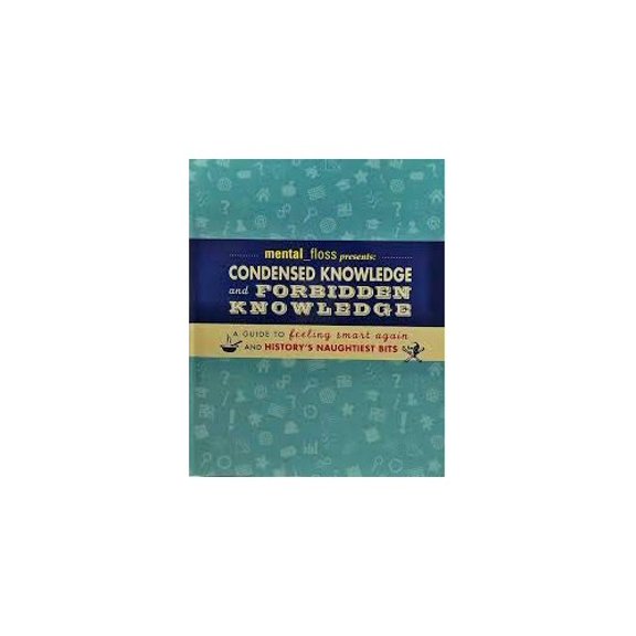 Pre-Owned Mental Floss Presents: Condensed and Forbidden Knowledge: A Guide to Feeling Smart Again History's Naughtiest Bits
