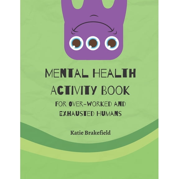 Mental Health Activity Book: For Over-worked and Exhausted Humans, (Paperback)