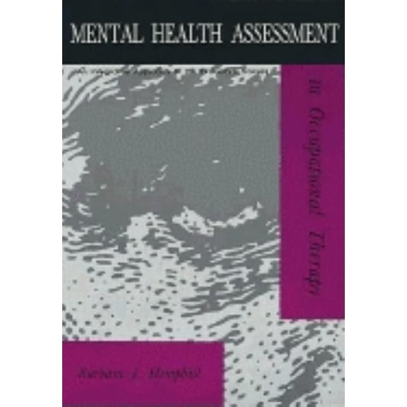 Pre-Owned Mental Health Assessment in Occupational Therapy: An Integrative Approach to the Evaluative Process (Slack/Occupational Therapy) (Paperback) 1556420048 9781556420047