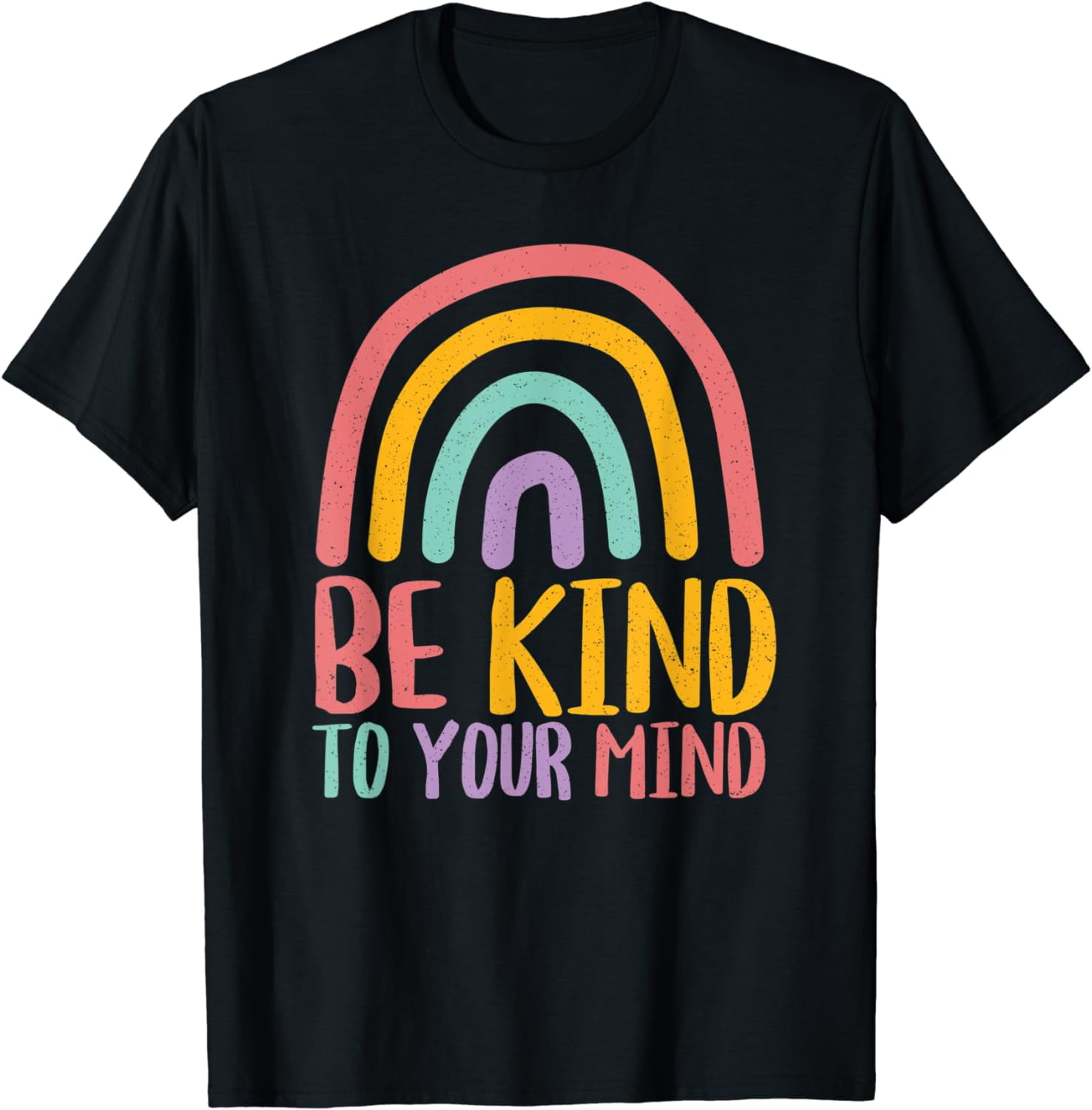 Mental Health Awareness Month Be Kind To Your Mind Positive T-Shirt ...