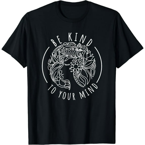 Mental Health Awareness Self Care Be Kind To Your Mind T-Shirt