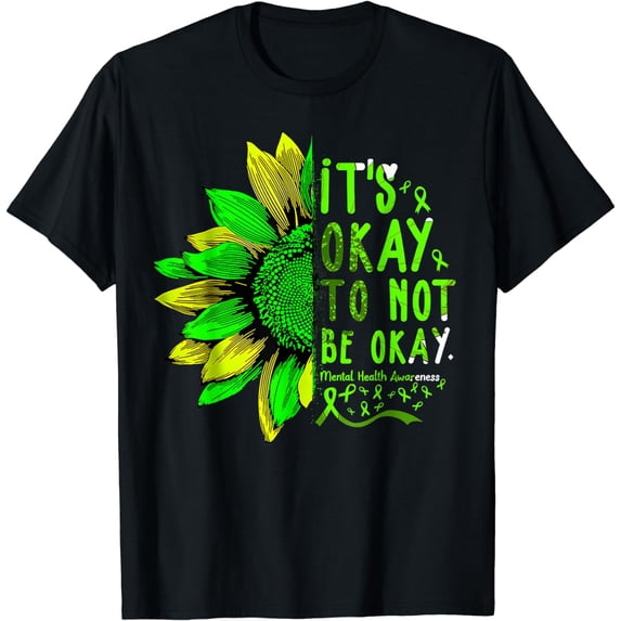 Mental Health Awareness Sunflower Its Okay To Not Be Okay T-Shirt