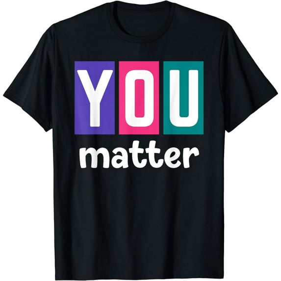 Mental Health Awareness - You Matter T-Shirt