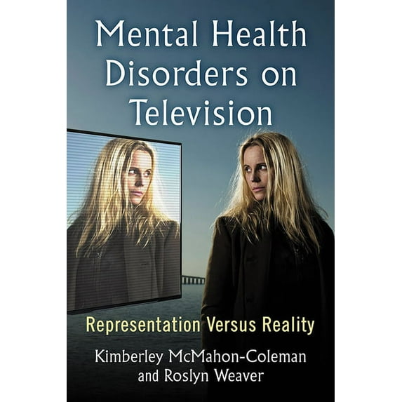 Mental Health Disorders on Television: Representation Versus Reality, (Paperback)