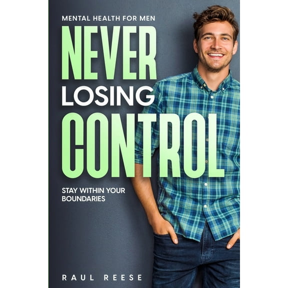 Mental Health For Men: Never Losing Control - Stay Within Your Boundaries, (Paperback)