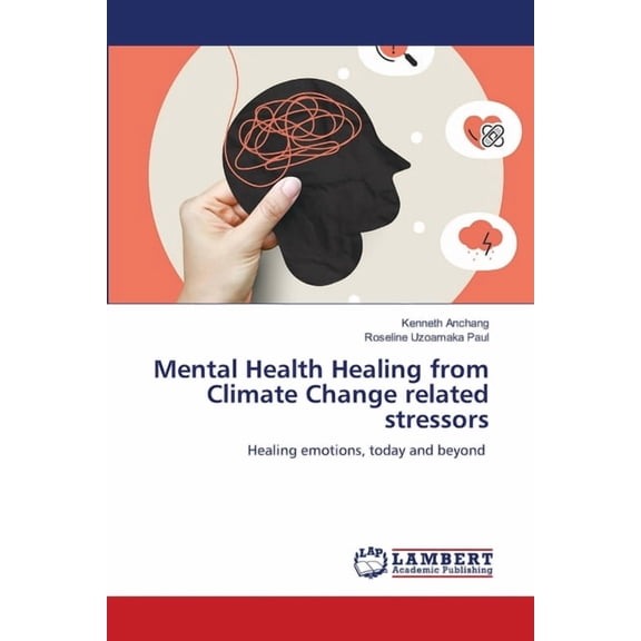 Mental Health Healing from Climate Change related stressors, (Paperback)