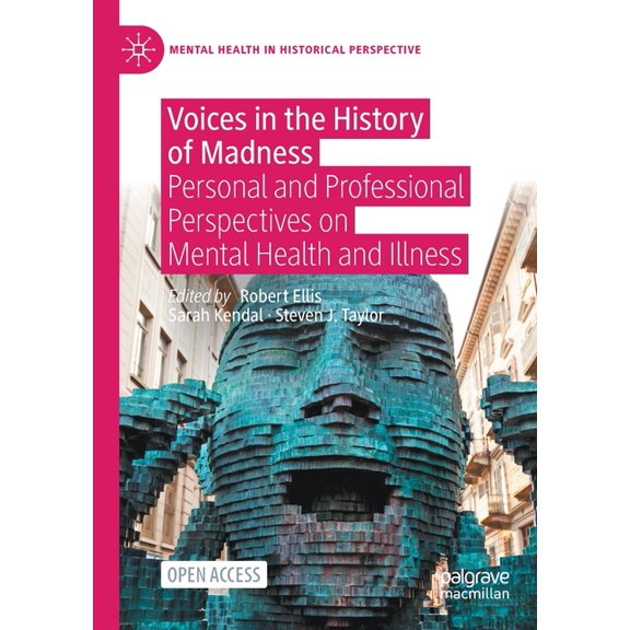 Mental Health in Historical Perspective Voices in the History of Madness: Personal and Professional Perspectives on Mental Health and Illness, (Paperback)