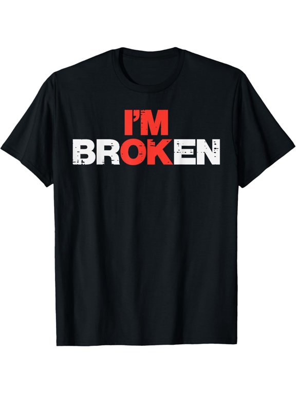 Mental Health Im Broken Ok Depression Awareness Men Women T-Shirt