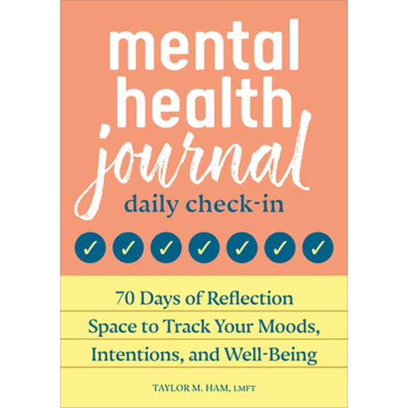 Pre-Owned Mental Health Journal: Daily Check-In: 70 Days of Reflection Space to Track Your Moods, Intentions, and Well-Being, 9798886088762, , Paperback, First Edition edition