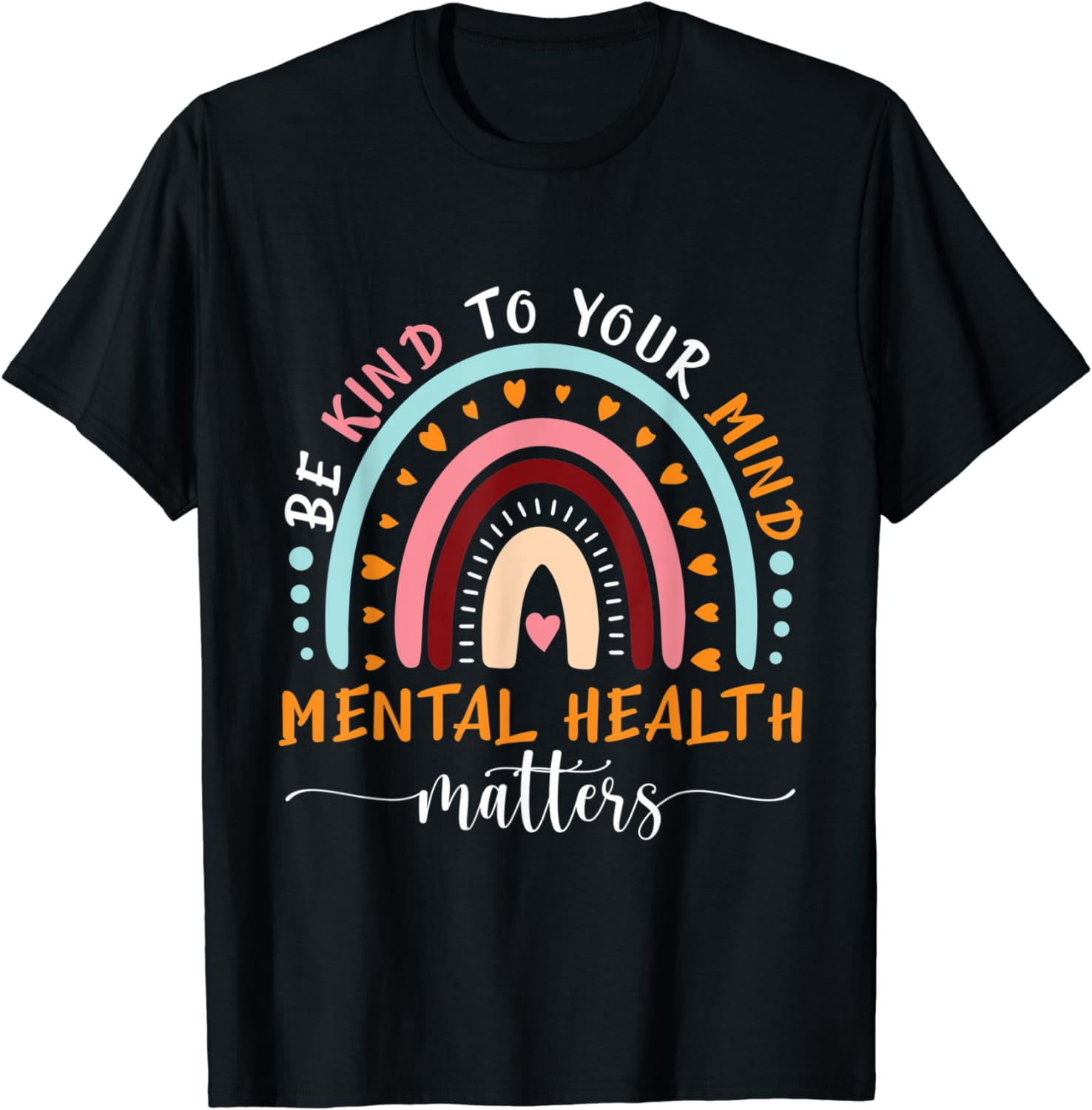 Mental Health Matters Awareness Be Kind To Your Mind T-Shirt - Walmart.com