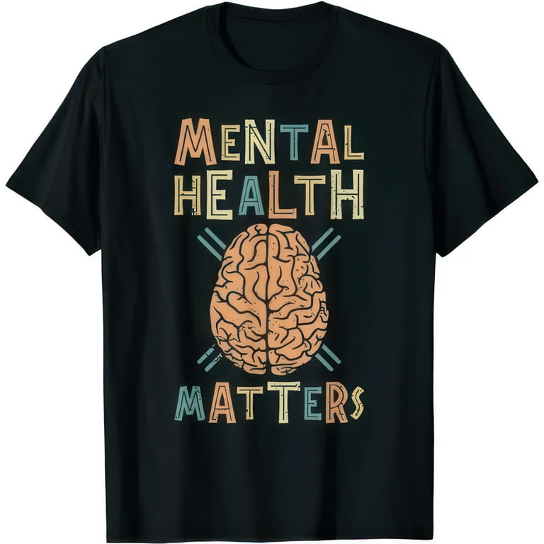 Mental Health Matters Funny Mental Health Awareness T-Shirt Mental Health Matters Funny Mental Health Awareness T-Shirt