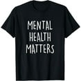 thumbnail image 1 of Mental Health Matters Awareness Month for men and women T-Shirt, 1 of 4