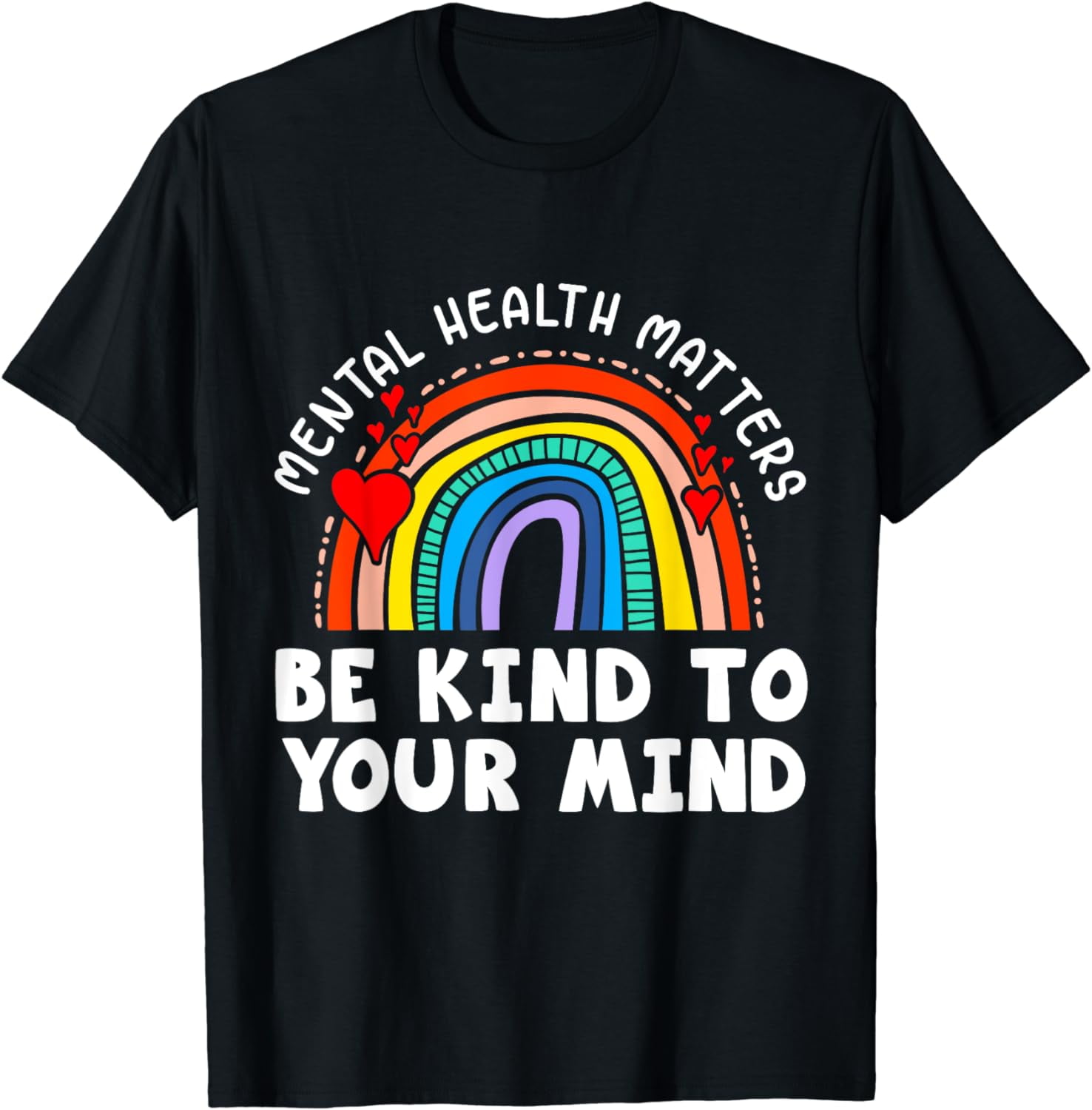 Mental Health Matters - Be Kind To Your Mind Rainbow T-Shirt - Walmart.com