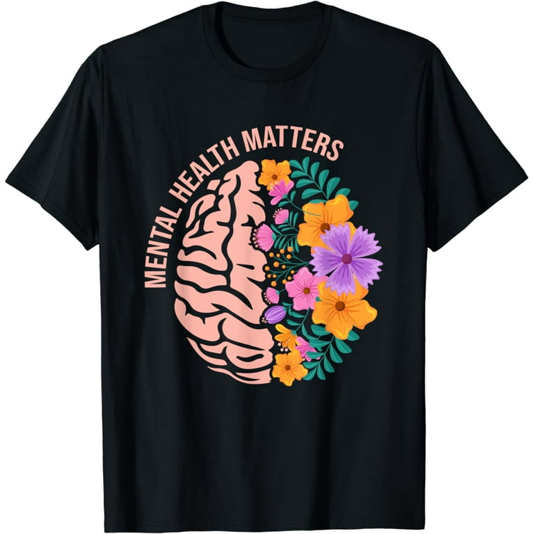 Mental Health Matters Mental Awareness Month Gift T-Shirt Mental Health Matters Mental Awareness Month Gift T-Shirt