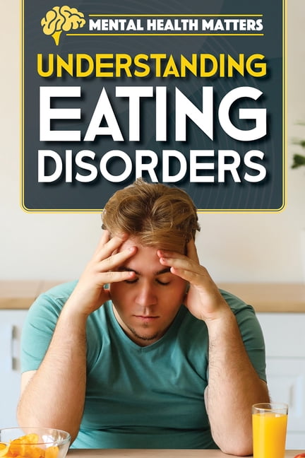 Mental Health Matters Understanding Eating Disorders, (Hardcover)