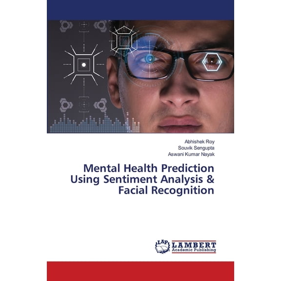 Mental Health Prediction Using Sentiment Analysis & Facial Recognition, (Paperback)