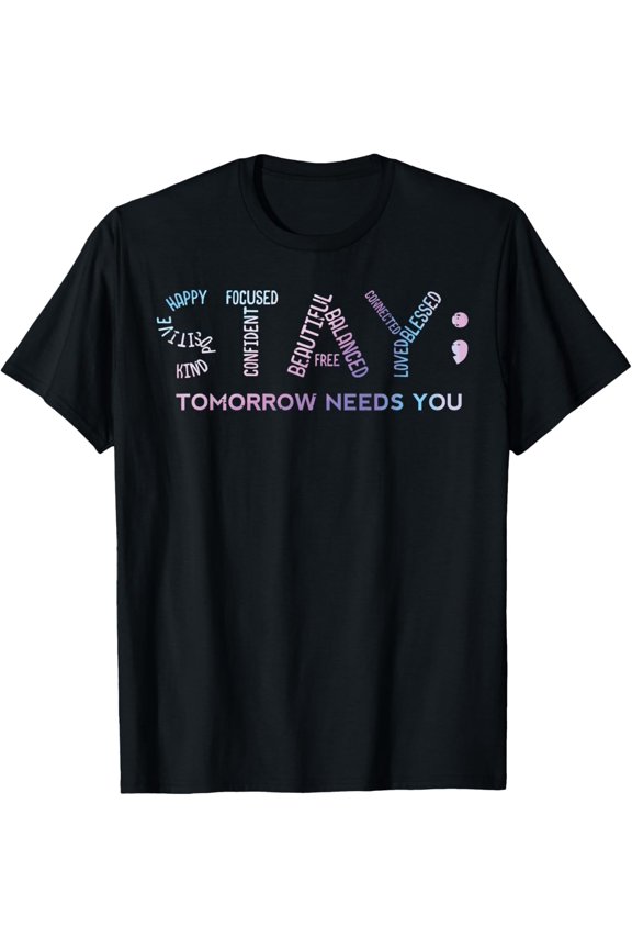 Mental Health Stay Tomorrow Needs You Aware Men Women Kids T-Shirt