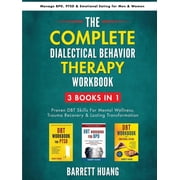 Mental Health Therapy The Complete Dialectal Behavior Therapy Workbook 3-Books-In-1 Proven DBT Skills For Mental Wellness, Trauma Recovery &, Paperback