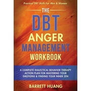 Mental Health Therapy The DBT Anger Management Workbook A Complete Dialectical Behavior Therapy Action Plan For Mastering Your Emotions &, Book 4, Paperback