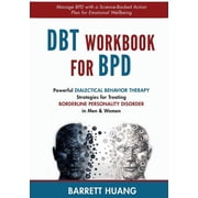 Mental Health Therapy DBT Workbook For BPD Powerful Dialectical Behavior Therapy Strategies for Treating Borderline Personality Disorder in M, Book 6, Paperback