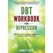 Mental Health Therapy DBT Workbook for Depression The Complete Guide for Treating Depression & Anxiety with Dialectical Behavior Therapy , Book 7, Paperback