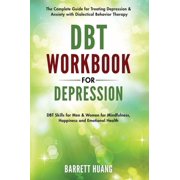 Mental Health Therapy DBT Workbook for Depression The Complete Guide for Treating Depression & Anxiety with Dialectical Behavior Therapy , Book 7, Hardcover