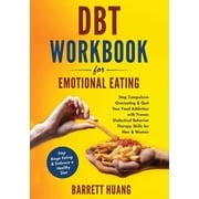 Mental Health Therapy DBT Workbook For Emotional Eating Stop Compulsive Overeating & Quit Your Food Addiction with Proven Dialectical Beh, Book 8, Paperback