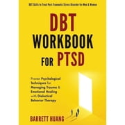 Mental Health Therapy DBT Workbook For PTSD Proven Psychological Techniques for Managing Trauma & Emotional Healing with Dialectical Beha, Book 5, Paperback