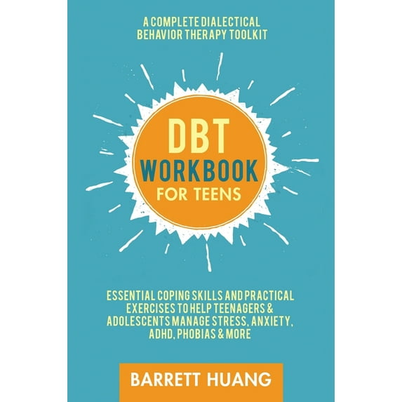Mental Health Therapy DBT Workbook for Teens: A Complete Dialectical Behavior Therapy Toolkit: Essential Coping Skills and Practical Activitie, Book 2, (Hardcover)