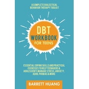 Mental Health Therapy DBT Workbook for Teens A Complete Dialectical Behavior Therapy Toolkit Essential Coping Skills and Practical Activitie, Book 2, Hardcover