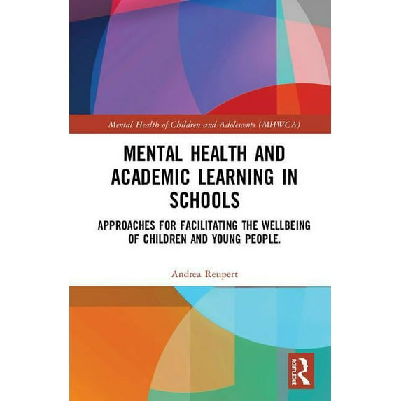 Mental Health and Well-Being of Children Mental Health and Academic Learning in Schools: Approaches for Facilitating the Wellbeing of Children and Young People., (Hardcover)
