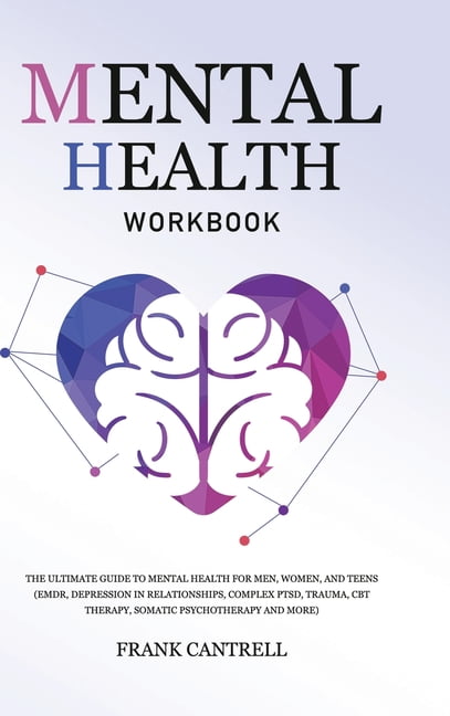 Mental Health Workbook: The Ultimate Guide to Mental Health for Men ...