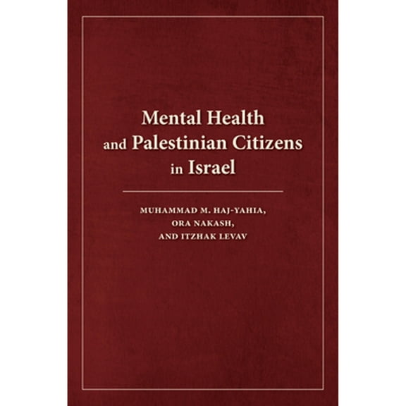 Pre-Owned Mental Health and Palestinian Citizens in Israel (Hardcover) by Muhammad Haj-Yahia, Ora Nakash, Itzhak Levav