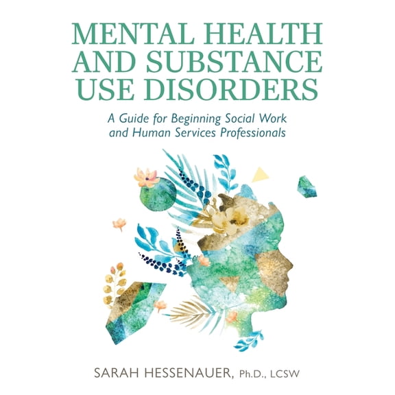 Mental Health and Substance Use Disorders: A Guide for Beginning Social Work and Human Services Professionals, (Paperback)