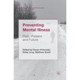 thumbnail image 1 of Mental Health in Historical Perspective Preventing Mental Illness: Past, Present and Future, (Hardcover), 1 of 1