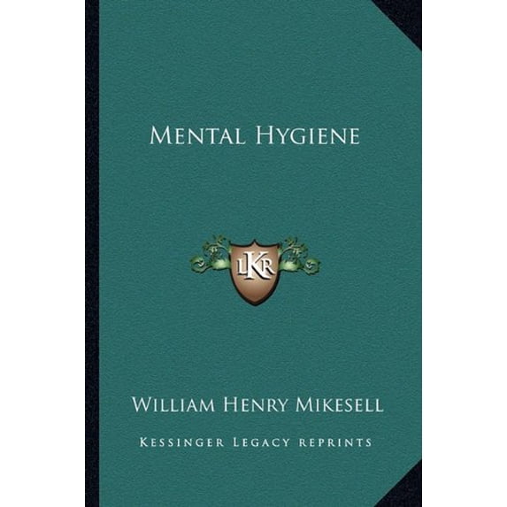 Mental Hygiene Paperback 1163811475 9781163811474 William Henry Mikesell