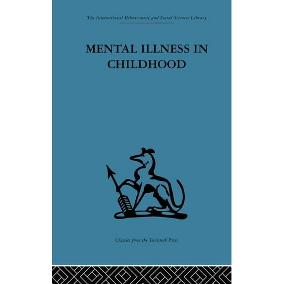 Mental Illness in Childhood: A study of residential treatment, (Paperback)