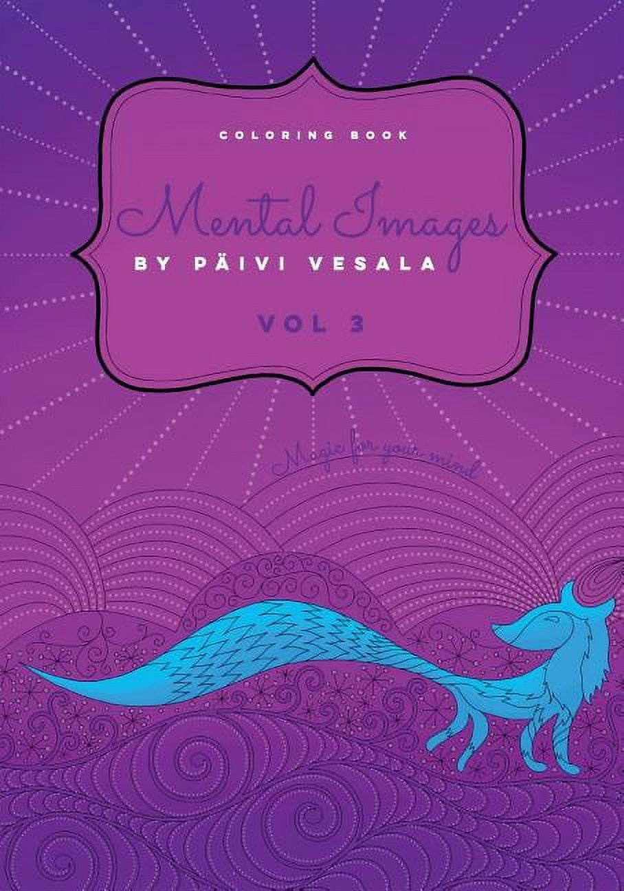 Mental Images vol 3 coloring book: Relaxing and joyful coloring for adults, seniors, teens and kids, (Paperback)