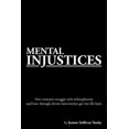 thumbnail image 1 of Mental Injustices : One Woman's Struggle With Schizophrenia and How Through Divine Intervention Got Her Life Back, 1 of 1