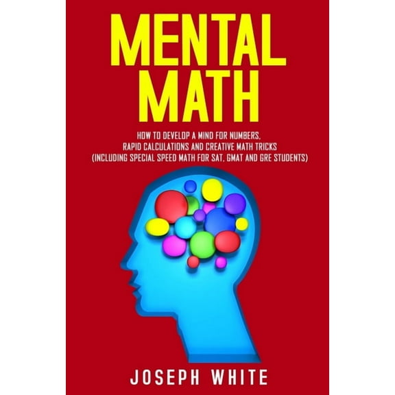 Mental Math: How to Develop a Mind for Numbers, Rapid Calculations and Creative Math Tricks (Including Special Speed Mat, (Paperback)