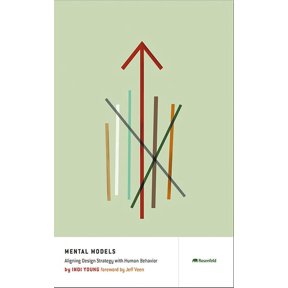Mental Models: Aligning Design Strategy with Human Behavior, (Paperback)