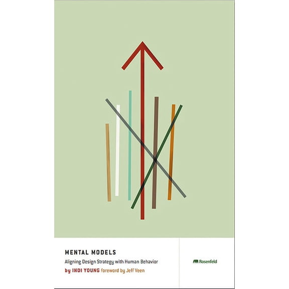 Mental Models: Aligning Design Strategy with Human Behavior, (Paperback)