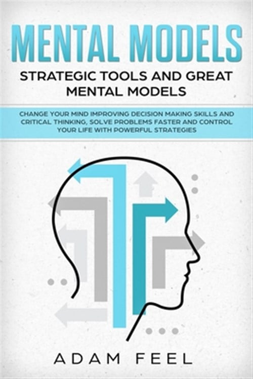 Pre-Owned Mental Models: Change Your Mind Improving Decision Making ...